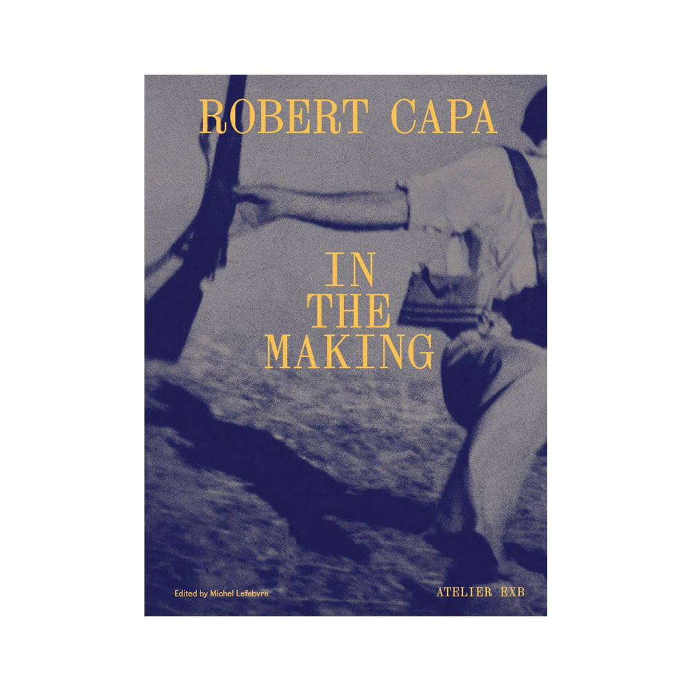 Robert Capa: In The Making