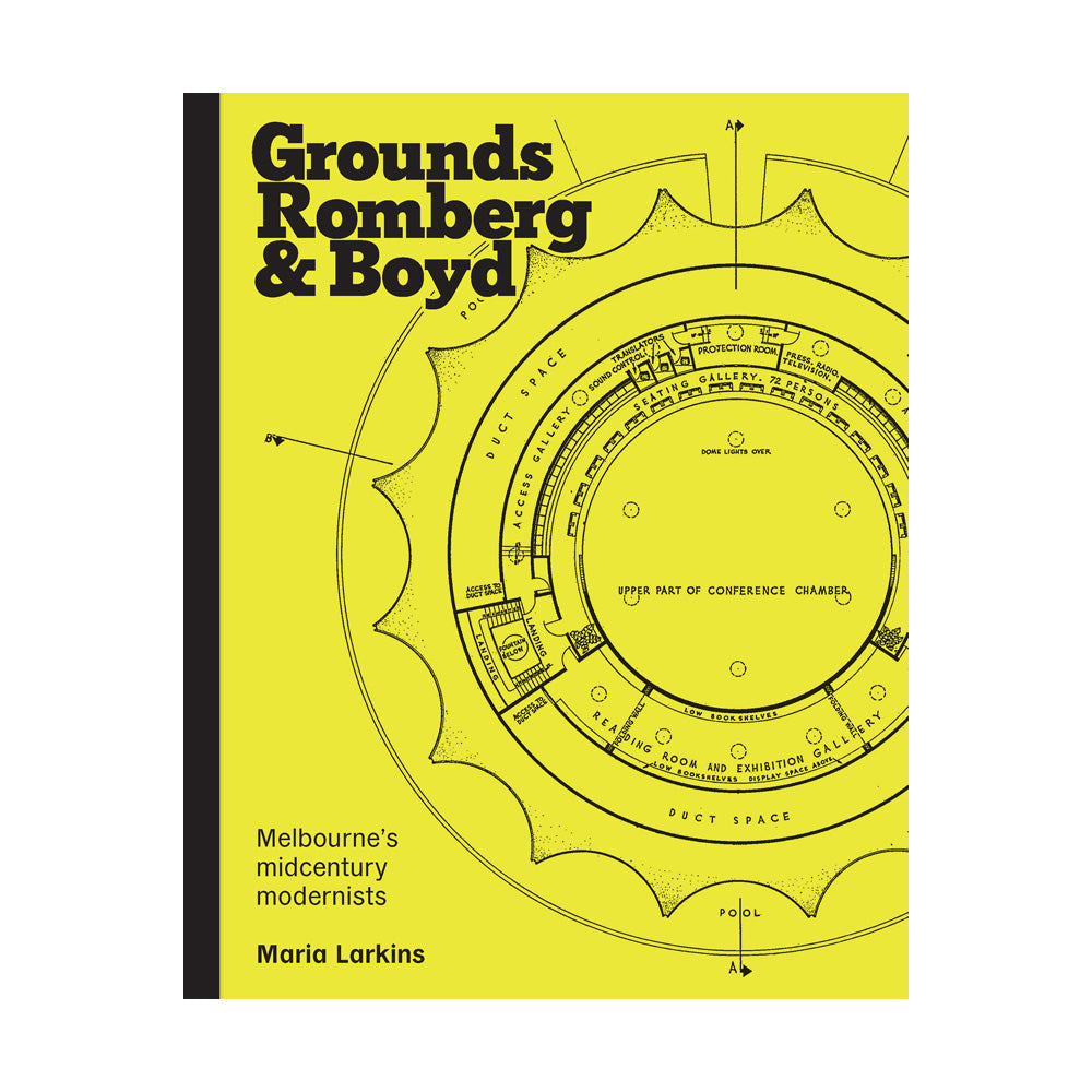 Grounds, Romberg & Boyd : Melbourne's midcentury modernists